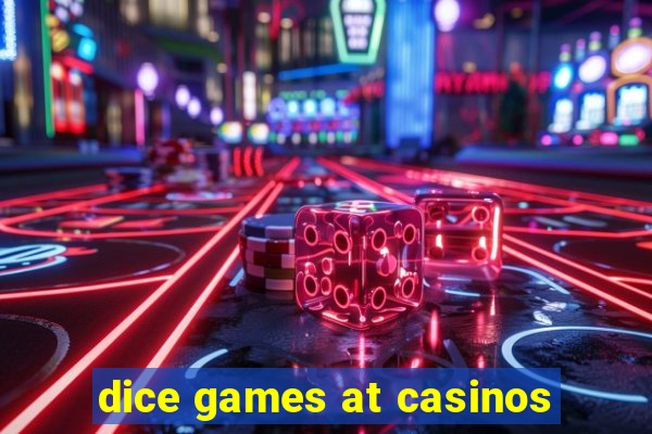 dice games at casinos