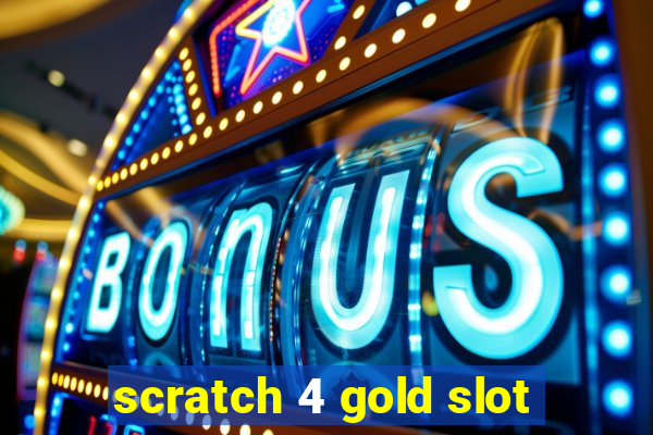 scratch 4 gold slot