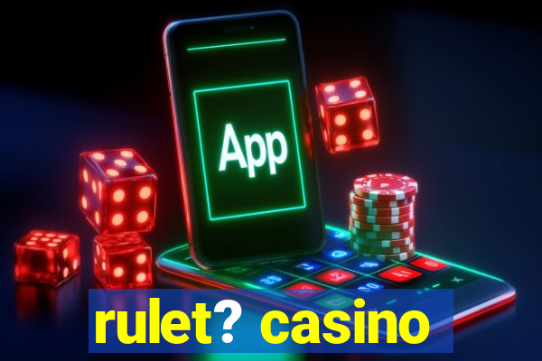 rulet? casino