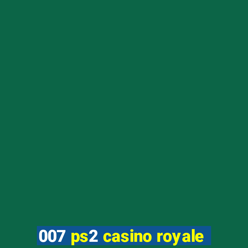 007 ps2 casino royale