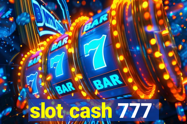 slot cash 777