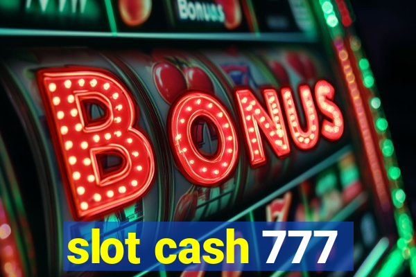 slot cash 777