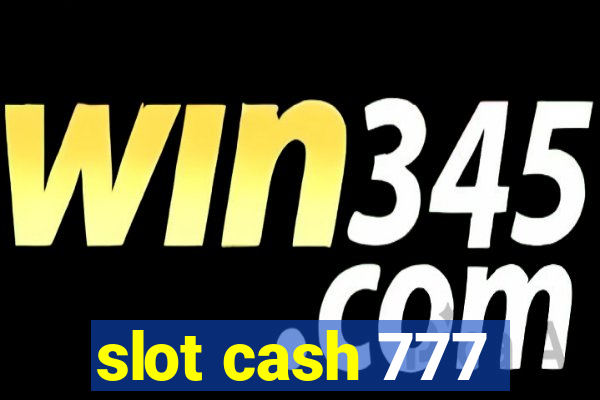 slot cash 777