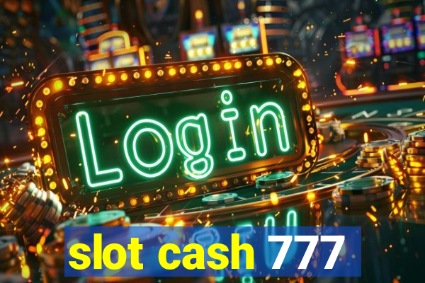 slot cash 777