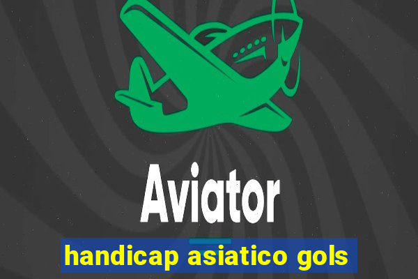 handicap asiatico gols