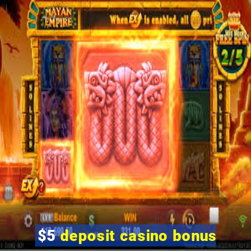 $5 deposit casino bonus