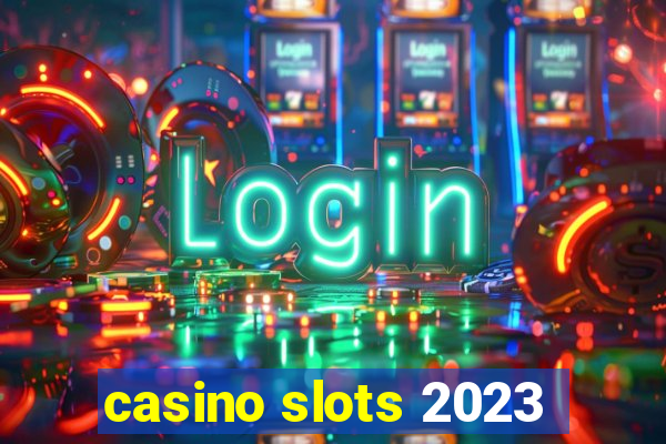 casino slots 2023