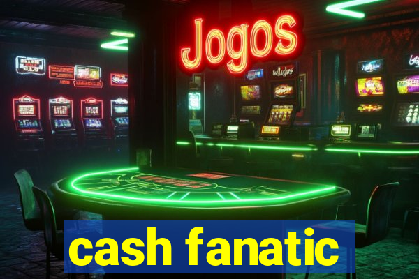 cash fanatic