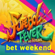 bet weekend