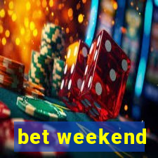 bet weekend