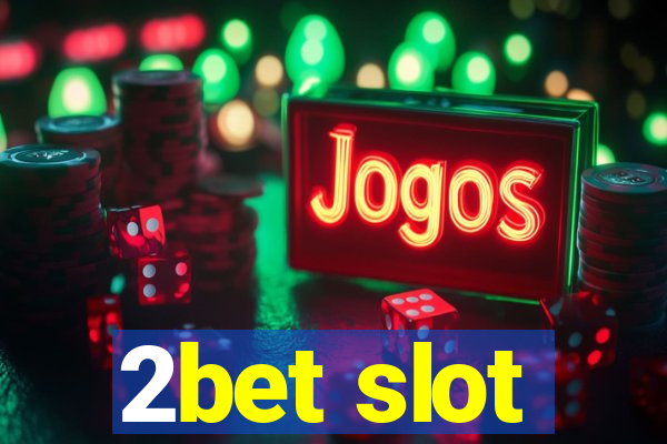 2bet slot