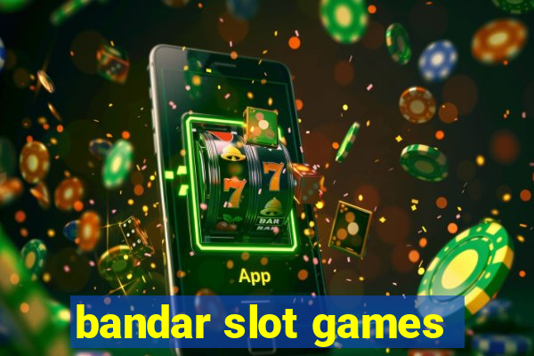 bandar slot games