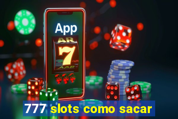 777 slots como sacar