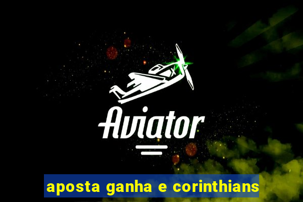 aposta ganha e corinthians