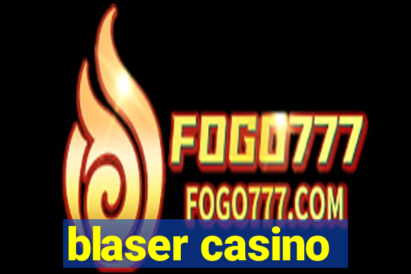 blaser casino