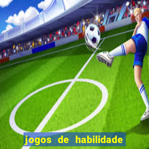 jogos de habilidade para ganhar dinheiro