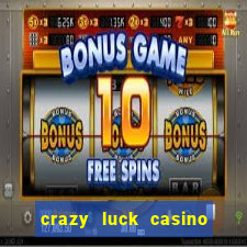 crazy luck casino no deposit bonus 2024