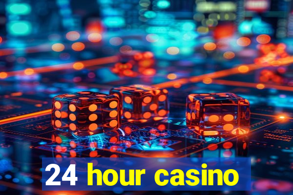 24 hour casino