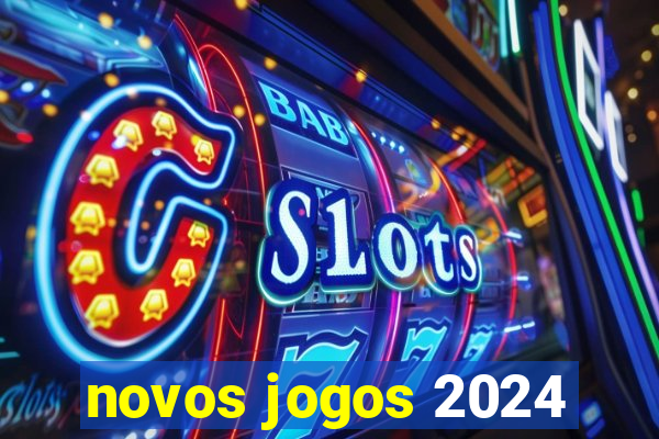 novos jogos 2024