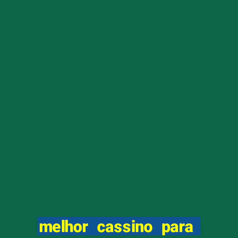 melhor cassino para ganhar dinheiro