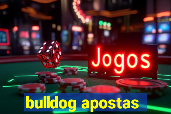 bulldog apostas