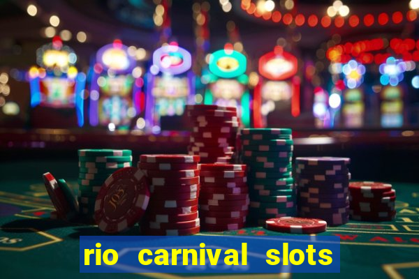 rio carnival slots paga mesmo