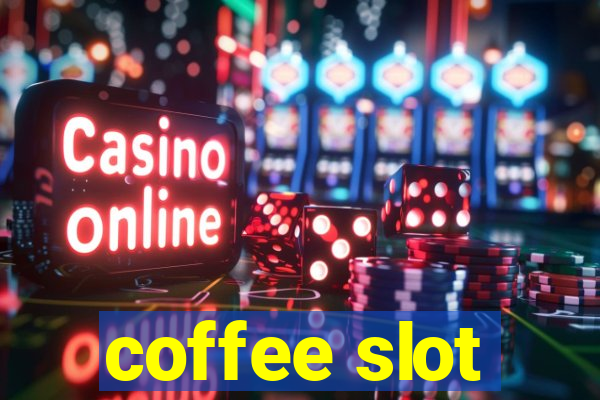 coffee slot