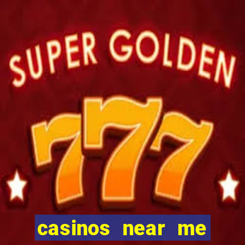 casinos near me with slot machines