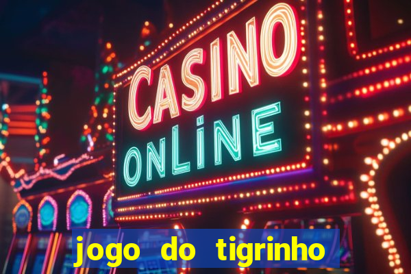 jogo do tigrinho é furada