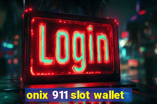 onix 911 slot wallet