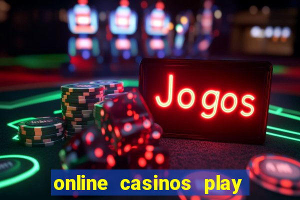 online casinos play for real money