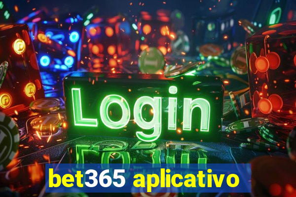 bet365 aplicativo