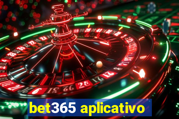 bet365 aplicativo