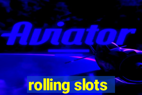 rolling slots