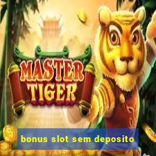 bonus slot sem deposito