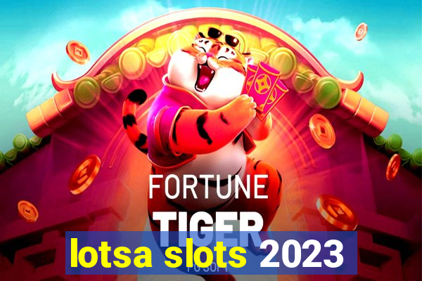 lotsa slots 2023