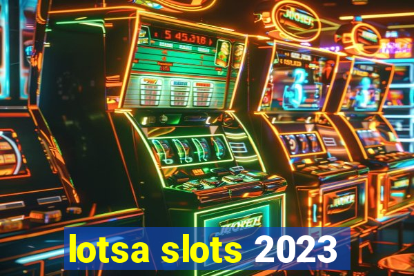 lotsa slots 2023