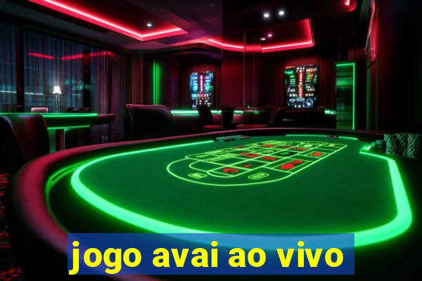 jogo avai ao vivo