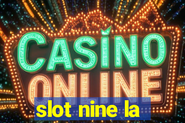 slot nine la