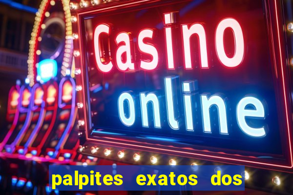 palpites exatos dos jogos de hoje