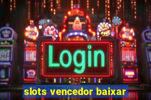 slots vencedor baixar