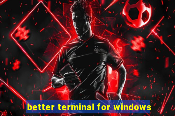 better terminal for windows