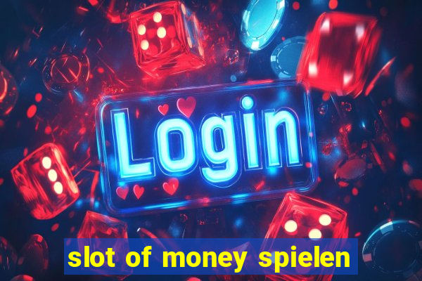 slot of money spielen