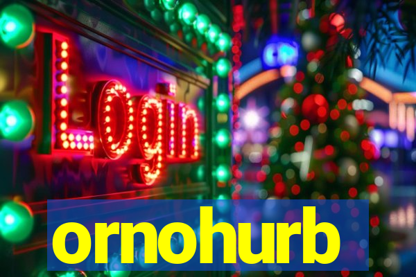 ornohurb