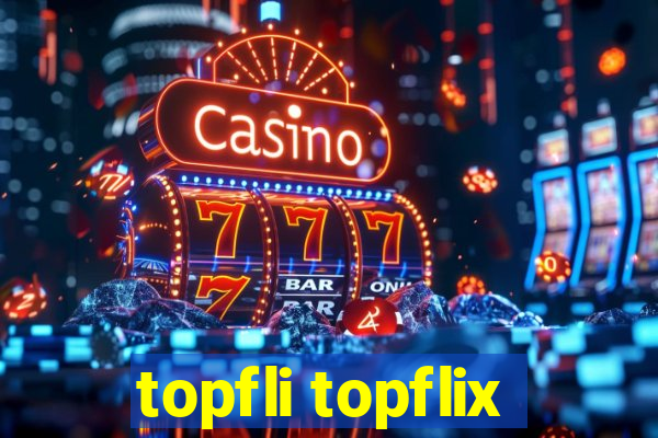 topfli topflix