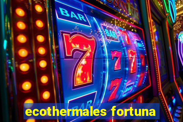 ecothermales fortuna