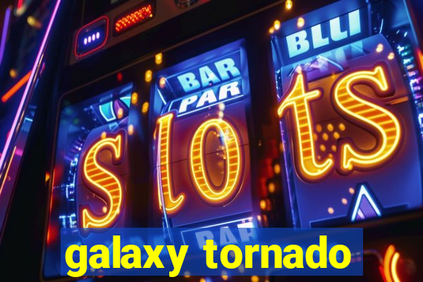 galaxy tornado