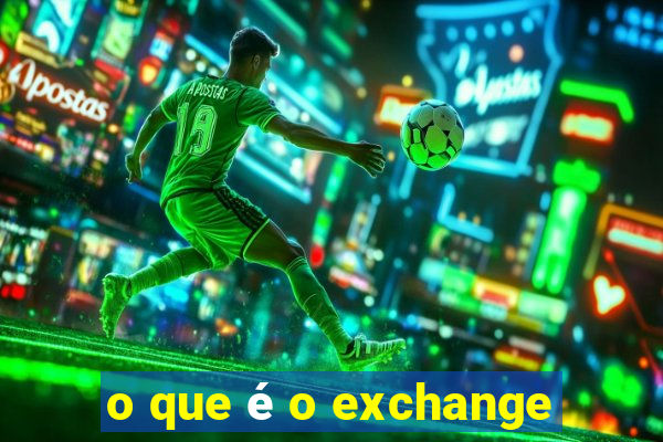 o que é o exchange