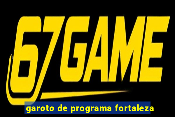 garoto de programa fortaleza