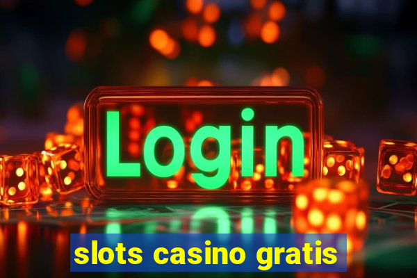 slots casino gratis